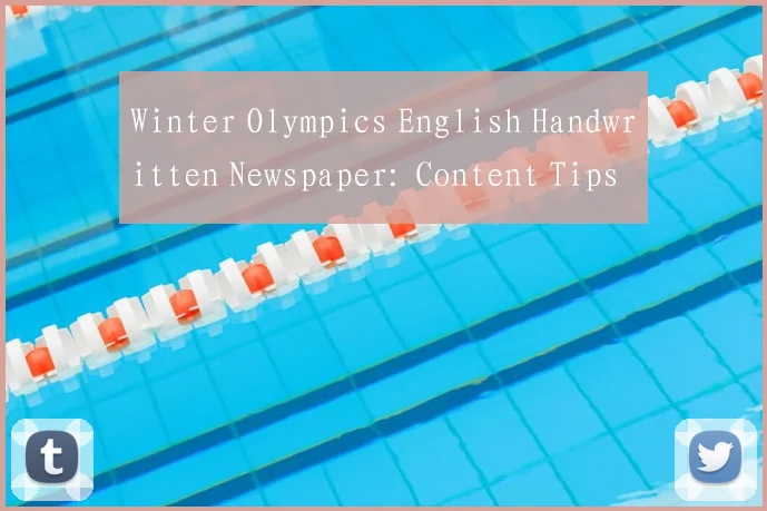 Winter Olympics English Handwritten Newspaper: Content Tips and Design Inspiration